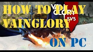 VAINGLORY - How to install / play VAINGLORY on PC/MAC