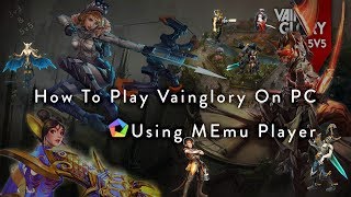 How To Play Vainglory 3v3 /5v5 On PC/Laptop Using MEmu Player