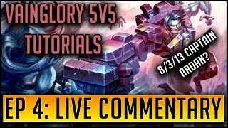 HOW TO PLAY VAINGLORY 5V5 - EPISODE 4: LIVE GAMEPLAY COMMENTARY | CAPTAIN ARDAN RANKED WITH BUILDS