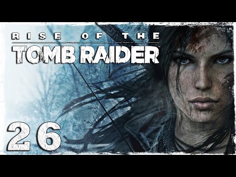 Смотреть прохождение игры [Xbox One] Rise of the Tomb Raider. #26: Под градом огненных стрел.