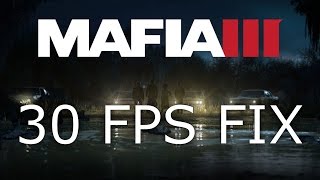 Mafia 3 Как снять лок на 30фпс?Remove Lock 30 fps? (неактуально,вышел оф.патч)