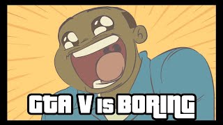 GTA V is BORING (Grand Theft Auto 5 Parody)