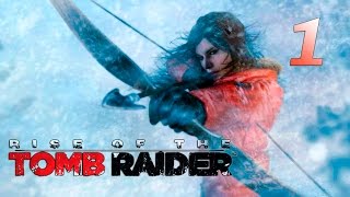 Прохождение Rise of the Tomb Raider — Часть 1: Гробница Пророка